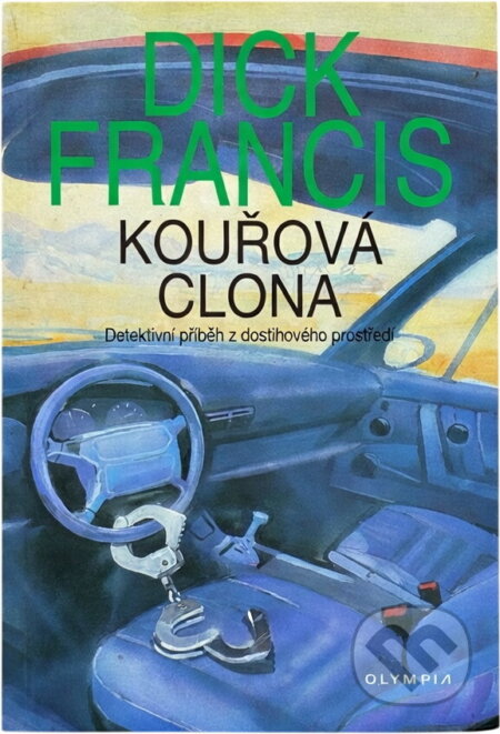 Kniha: Kouřová clona : detektivní příběh z dostihového prostředí (Dick Francis). , 1996 Kniha: Kouřová clona : detektivní příběh z dostihového prostředí (Dick Francis). , 1996