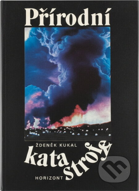 Kniha: Přírodní katastrofy (Zdeněk Kukal). , 1982 Kniha: Přírodní katastrofy (Zdeněk Kukal). , 1982