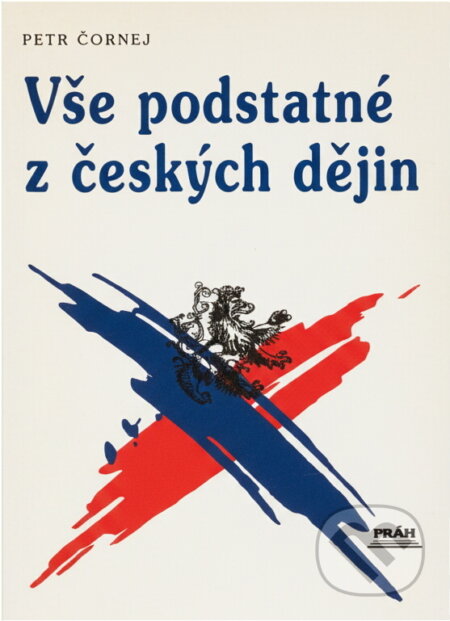 Kniha: Vše podstatné z českých dějin (Petr Čornej). Práh, 1992 Kniha: Vše podstatné z českých dějin (Petr Čornej). Práh, 1992