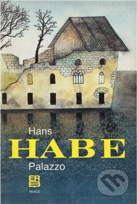 Kniha: Palazzo : historie jedné staré rodiny v ohroženém městě (Hans Habe). Práce, 1990 Kniha: Palazzo : historie jedné staré rodiny v ohroženém městě (Hans Habe). Práce, 1990