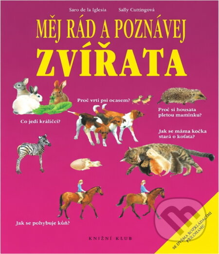 Kniha: Měj rád a poznávej zvířata (Saro de la Iglesia). Knižní klub, 1995 Kniha: Měj rád a poznávej zvířata (Saro de la Iglesia). Knižní klub, 1995