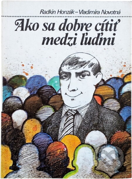 Kniha: Ako sa dobre cítiť medzi ľuďmi (Radkin Honzák a Vladimíra Novotná). , 1988 Kniha: Ako sa dobre cítiť medzi ľuďmi (Radkin Honzák a Vladimíra Novotná). , 1988