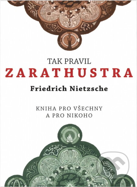Kniha: Tak pravil Zarathustra : kniha pro všechny a pro nikoho (Friedrich Nietzsche). , 2018 Kniha: Tak pravil Zarathustra : kniha pro všechny a pro nikoho (Friedrich Nietzsche). , 2018