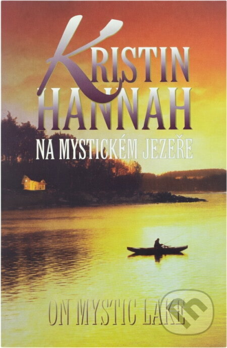 Kniha: Na mystickém jezeře (Kristin Hannah). Aradan, 2000 Kniha: Na mystickém jezeře (Kristin Hannah). Aradan, 2000