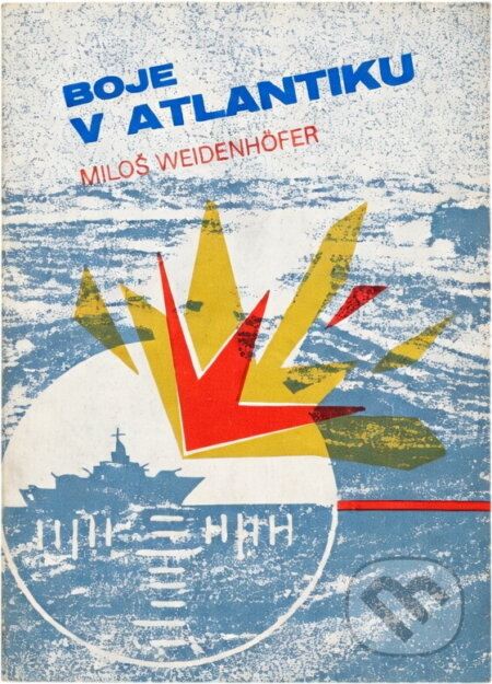 Kniha: Boje v Atlantiku (Miloš Weidenhöfer). Návrat, 1992 Kniha: Boje v Atlantiku (Miloš Weidenhöfer). Návrat, 1992