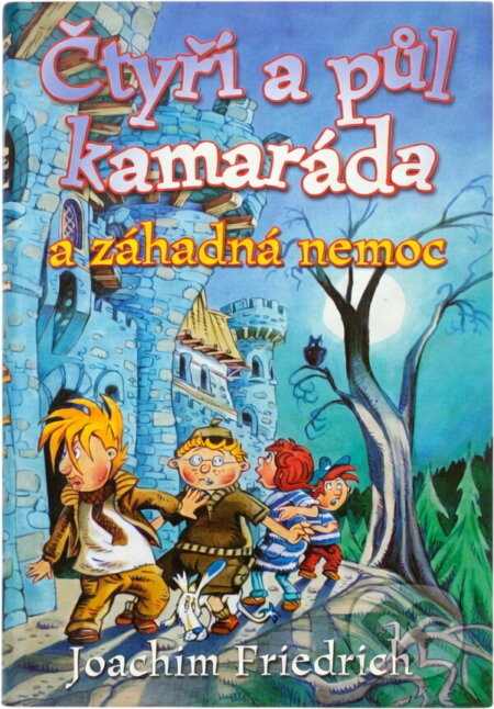 Kniha: Čtyři a půl kamaráda a záhadná nemoc (Joachim Friedrich). , 2002 Kniha: Čtyři a půl kamaráda a záhadná nemoc (Joachim Friedrich). , 2002