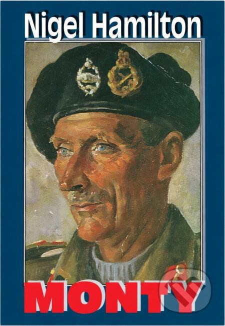 Kniha: Monty : polní maršál Bernard Montgomery (Nigel Hamilton). Baronet, 1998 Kniha: Monty : polní maršál Bernard Montgomery (Nigel Hamilton). Baronet, 1998