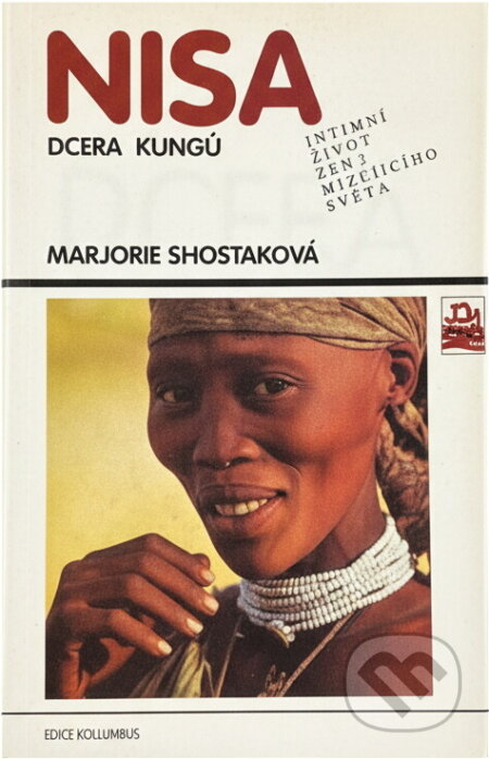 Kniha: Nisa, dcera Kungů : intimní život ženy mizejícího světa (Marjorie Shostak). , 1993 Kniha: Nisa, dcera Kungů : intimní život ženy mizejícího světa (Marjorie Shostak). , 1993