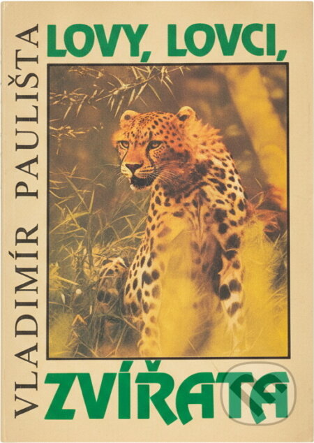 Kniha: Lovy, lovci, zvířata (Vladimír Paulišta). , 1989 Kniha: Lovy, lovci, zvířata (Vladimír Paulišta). , 1989