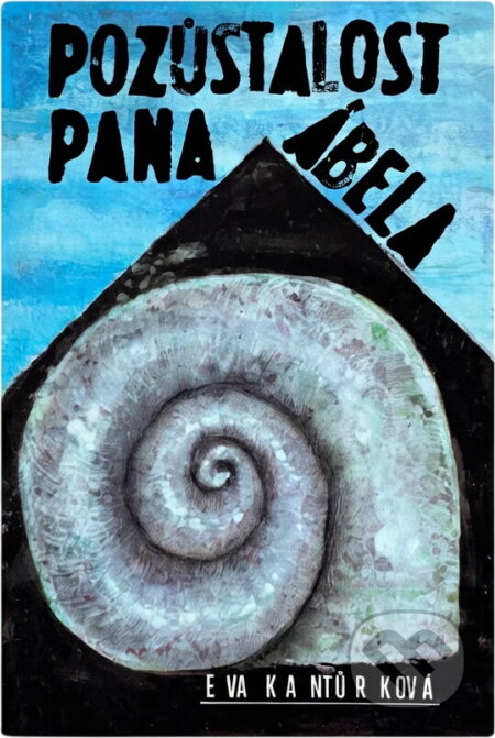 Kniha: Pozůstalost pana Ábela (Eva Kantůrková). , 1990 Kniha: Pozůstalost pana Ábela (Eva Kantůrková). , 1990