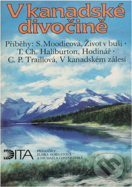 Kniha: V kanadské divočině : výběr z kanadské prózy o nových usedlících (Dita). Dita, 1993 Kniha: V kanadské divočině : výběr z kanadské prózy o nových usedlících (Dita). Dita, 1993