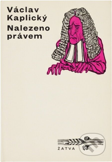 Kniha: Nalezeno právem (Václav Kaplický). Československý spisovatel, 1972 Kniha: Nalezeno právem (Václav Kaplický). Československý spisovatel, 1972