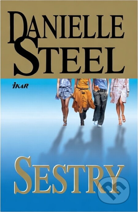 Kniha: Sestry (Danielle Steel). Ikar, 2008 Kniha: Sestry (Danielle Steel). Ikar, 2008