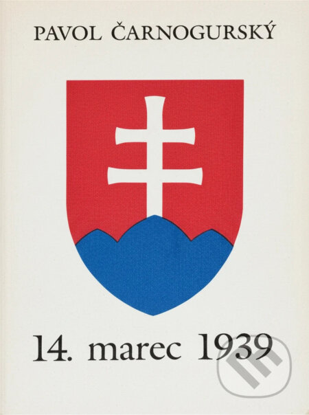 Kniha: 14. marec 1939 (Pavol Čarnogurský). , 1992 Kniha: 14. marec 1939 (Pavol Čarnogurský). , 1992