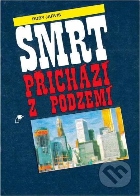 Kniha: Smrt přichází z podzemí (Ruby Jarvis). , 1991 Kniha: Smrt přichází z podzemí (Ruby Jarvis). , 1991