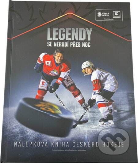 Kniha: Legendy se nerodí přes noc : nálepková kniha českého hokeje (Tomáš Kučera). , 2021 Kniha: Legendy se nerodí přes noc : nálepková kniha českého hokeje (Tomáš Kučera). , 2021