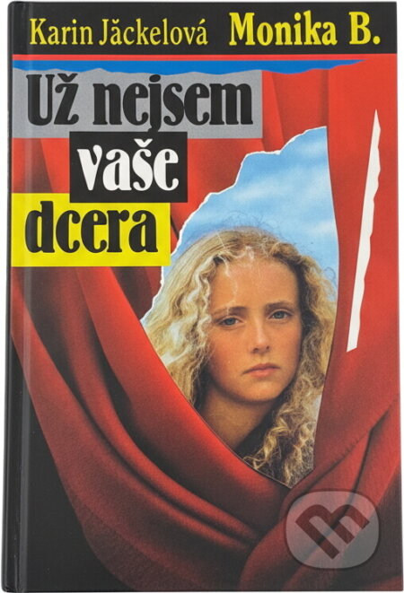 Kniha: Už nejsem vaše dcera : Monika B (Karin Jäckel). Knižní klub, 1995 Kniha: Už nejsem vaše dcera : Monika B (Karin Jäckel). Knižní klub, 1995