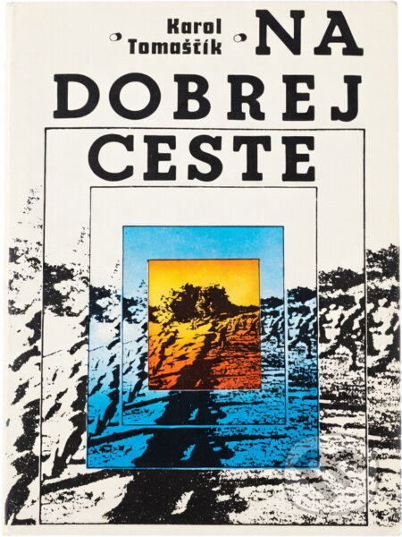 Kniha: Na dobrej ceste (Karol Tomaščík). , 1975 Kniha: Na dobrej ceste (Karol Tomaščík). , 1975