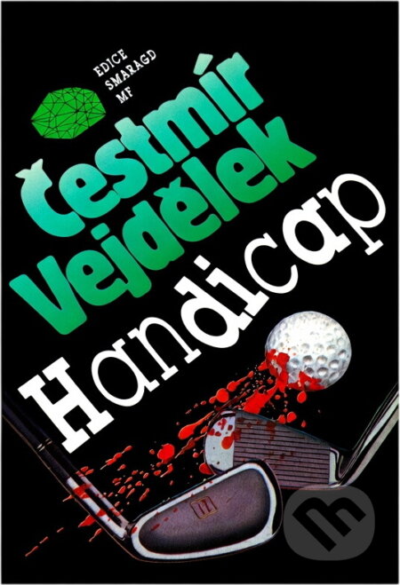Kniha: Handicap : golfová romance s vraždami (Čestmír Vejdělek). , 1993 Kniha: Handicap : golfová romance s vraždami (Čestmír Vejdělek). , 1993