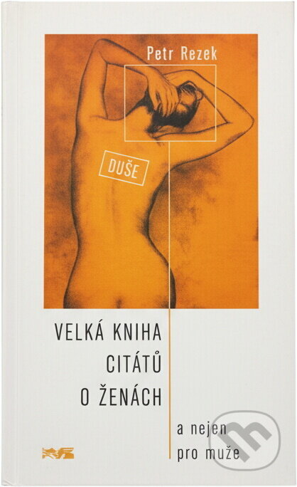 Kniha: Velká kniha citátů o ženách : a nejen pro muže (Petr Rezek). , 2004 Kniha: Velká kniha citátů o ženách : a nejen pro muže (Petr Rezek). , 2004