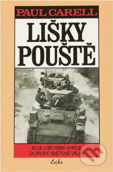 Kniha: Lišky pouště : boje v severní Africe za druhé světové války (Paul Carell). , 1996 Kniha: Lišky pouště : boje v severní Africe za druhé světové války (Paul Carell). , 1996
