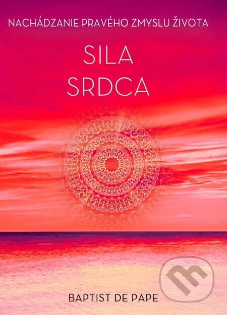 Kniha: Sila srdca (Baptist de Pape), 2015 Kniha: Sila srdca (Baptist de Pape), 2015