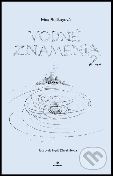 Kniha: Vodné znamenia 2 (Ingrid Zámečníková a Ivica Ruttkayová). Perfekt, 2015 Kniha: Vodné znamenia 2 (Ingrid Zámečníková a Ivica Ruttkayová). Perfekt, 2015