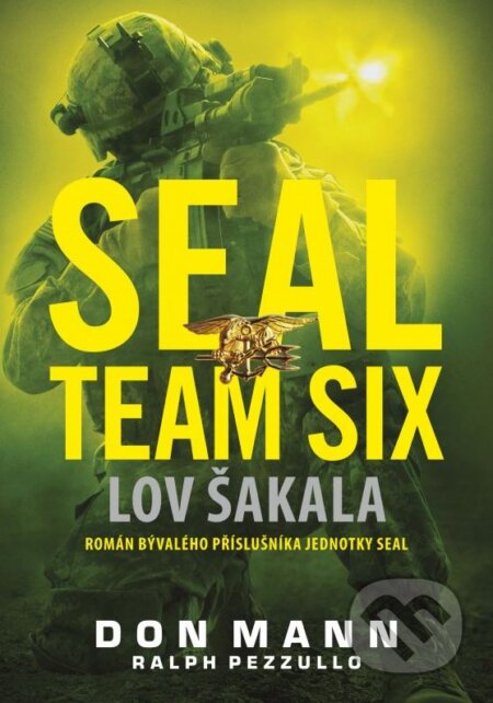 Kniha: SEAL team six: Lov šakala (Don Mann a Ralph Pezzullo). CPRESS, 2015 Kniha: SEAL team six: Lov šakala (Don Mann a Ralph Pezzullo). CPRESS, 2015