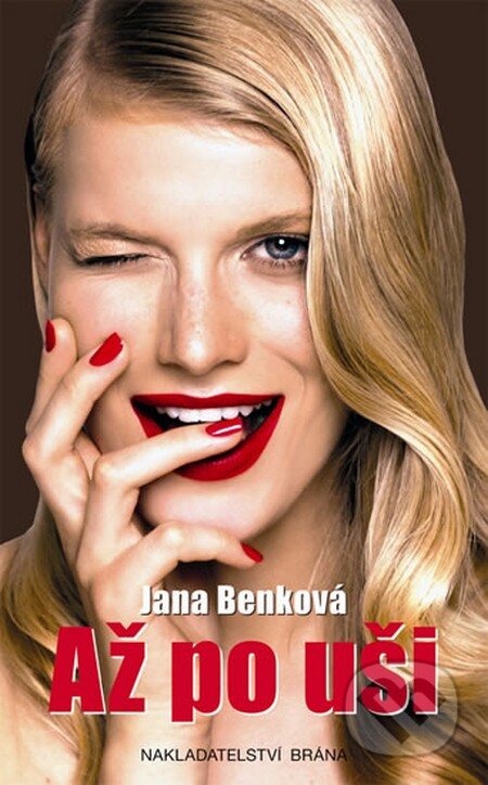 Kniha: Až po uši (Jana Benková). Brána, 2015 Kniha: Až po uši (Jana Benková). Brána, 2015
