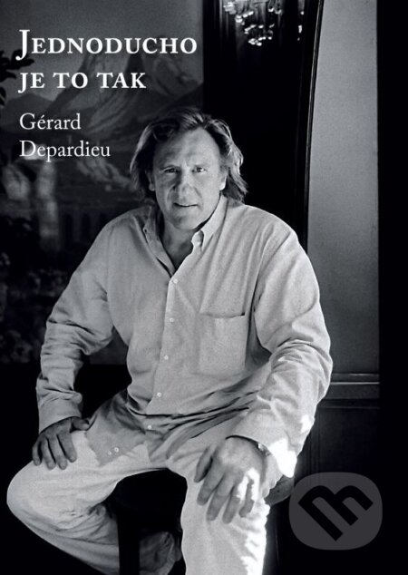 Kniha: Jednoducho je to tak (Gérard Depardieu a Lionel Duroy). XYZ, 2015 Kniha: Jednoducho je to tak (Gérard Depardieu a Lionel Duroy). XYZ, 2015