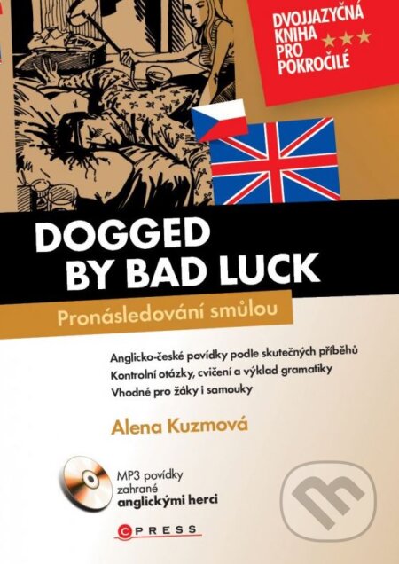 Kniha: Dogged by Bad Luck / Pronásledovaní smůlou (Alena Kuzmová). Edika, 2015 Kniha: Dogged by Bad Luck / Pronásledovaní smůlou (Alena Kuzmová). Edika, 2015
