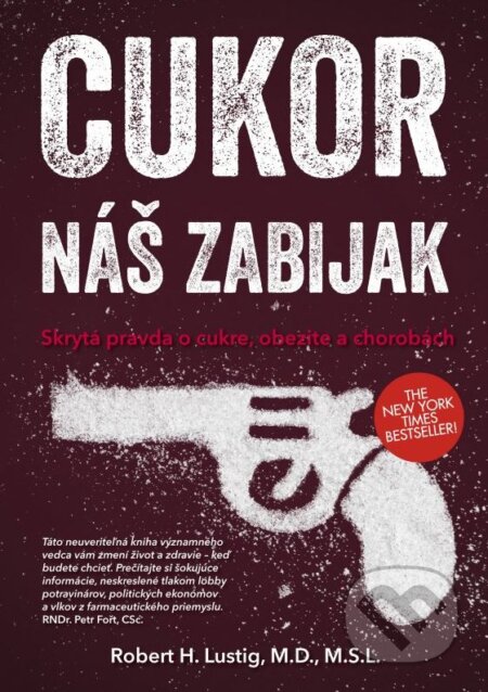 Kniha: Cukor - náš zabijak (Robert H. Lustig). CPRESS, 2015 Kniha: Cukor - náš zabijak (Robert H. Lustig). CPRESS, 2015