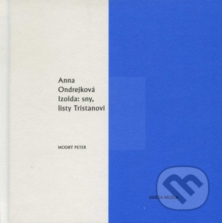 Izolda: sny, listy Tristanovi - Anna Ondrejková, Modrý Peter, 2010