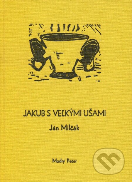 Kniha: Jakub s veľkými ušami (Ján Milčák). Modrý Peter, 2010 Kniha: Jakub s veľkými ušami (Ján Milčák). Modrý Peter, 2010