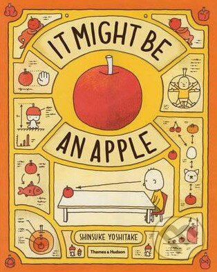 Kniha: It Might be an Apple (Shinsuke Yoshitake). Thames & Hudson, 2015 Kniha: It Might be an Apple (Shinsuke Yoshitake). Thames & Hudson, 2015