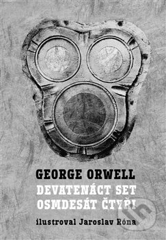 Kniha: Devatenáct set osmdesát čtyři (George Orwell). Argo, 2015 Kniha: Devatenáct set osmdesát čtyři (George Orwell). Argo, 2015