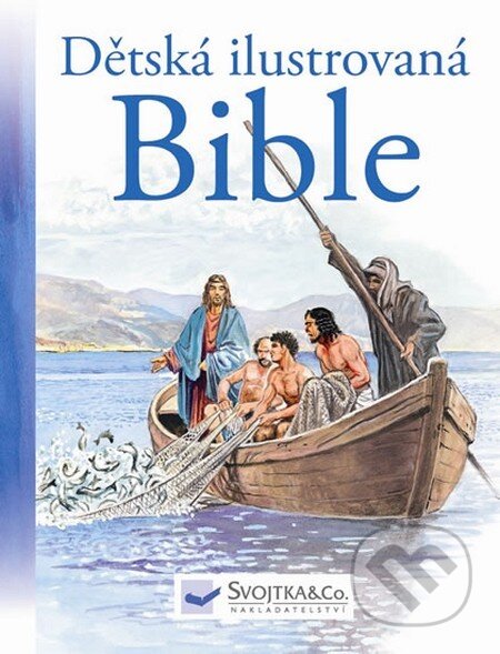 Kniha: Dětská ilustrovaná bible (Svojtka&Co.). Svojtka&Co., 2015 Kniha: Dětská ilustrovaná bible (Svojtka&Co.). Svojtka&Co., 2015