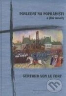 Kniha: Poslední na popravišti a jiné novely (Gertruda von Le Fort). Karmelitánské nakladatelství, 2010 Kniha: Poslední na popravišti a jiné novely (Gertruda von Le Fort). Karmelitánské nakladatelství, 2010