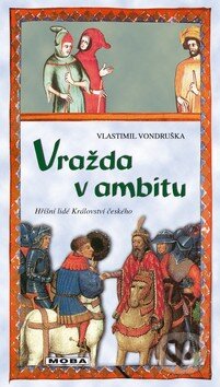 Kniha: Vražda v ambitu (Vlastimil Vondruška). Moba, 2015 Kniha: Vražda v ambitu (Vlastimil Vondruška). Moba, 2015
