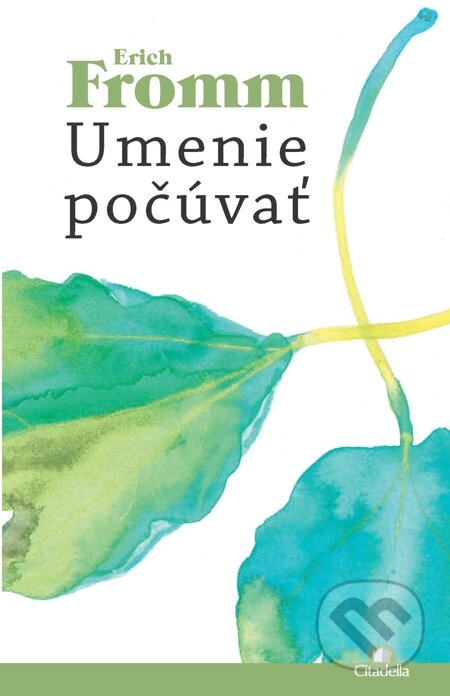 E-kniha: Umenie počúvať (Erich Fromm). Citadella, 2015 E-kniha: Umenie počúvať (Erich Fromm). Citadella, 2015