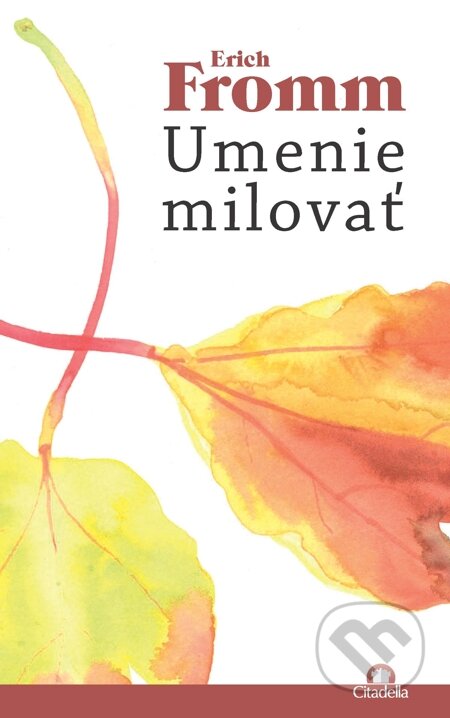 E-kniha: Umenie milovať (Erich Fromm). Citadella, 2014 E-kniha: Umenie milovať (Erich Fromm). Citadella, 2014