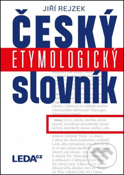 Kniha: Český etymologický slovník (Jiří Rejzek). Leda, 2015 Kniha: Český etymologický slovník (Jiří Rejzek). Leda, 2015