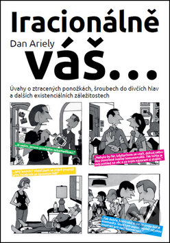 Kniha: Iracionálně váš... (Dan Ariely). Práh, 2015 Kniha: Iracionálně váš... (Dan Ariely). Práh, 2015