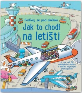 Kniha: Jak to chodí na letišti (Svojtka&Co.). Svojtka&Co., 2015 Kniha: Jak to chodí na letišti (Svojtka&Co.). Svojtka&Co., 2015