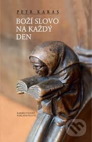 Kniha: Boží slovo na každý den (Petr Karas). Karmelitánské nakladatelství, 2009 Kniha: Boží slovo na každý den (Petr Karas). Karmelitánské nakladatelství, 2009