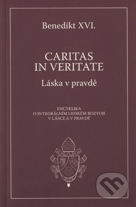 Kniha: Caritas in Veritate / Láska v pravdě (Joseph Ratzinger - Benedikt XVI.). Karmelitánské nakladatelství, 2009 Kniha: Caritas in Veritate / Láska v pravdě (Joseph Ratzinger - Benedikt XVI.). Karmelitánské nakladatelství, 2009