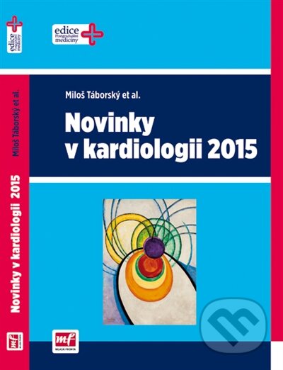 Kniha: Novinky v kardiologii 2015 (Miloš Táborský a kolektív). Mladá fronta, 2015 Kniha: Novinky v kardiologii 2015 (Miloš Táborský a kolektív). Mladá fronta, 2015