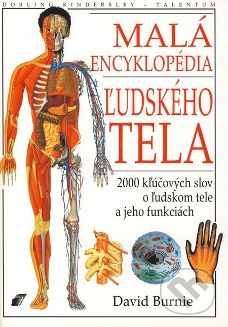Kniha: Malá encyklopédia ľudského tela (David Burnie). Talentum, 1999 Kniha: Malá encyklopédia ľudského tela (David Burnie). Talentum, 1999