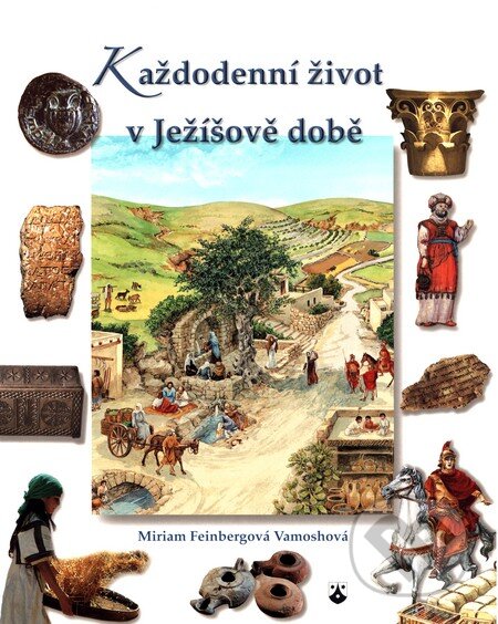 Kniha: Každodenní život v Ježíšově době (Miriam Feinbergová Vamoshová). Karmelitánské nakladatelství, 2009 Kniha: Každodenní život v Ježíšově době (Miriam Feinbergová Vamoshová). Karmelitánské nakladatelství, 2009
