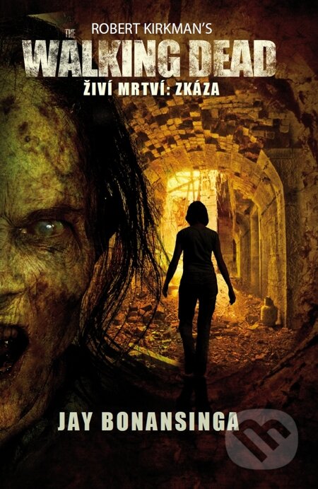 E-kniha: The Walking Dead - Živí mrtví - Zkáza (Jay Bonansinga a Robert Kirkman). Baronet, 2015 E-kniha: The Walking Dead - Živí mrtví - Zkáza (Jay Bonansinga a Robert Kirkman). Baronet, 2015